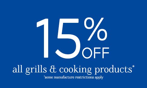 Save 15% on all Grills and Cooking Products