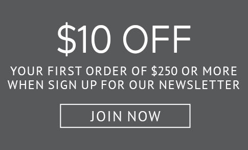 Sign up and save $10 on your next order of $250 of more